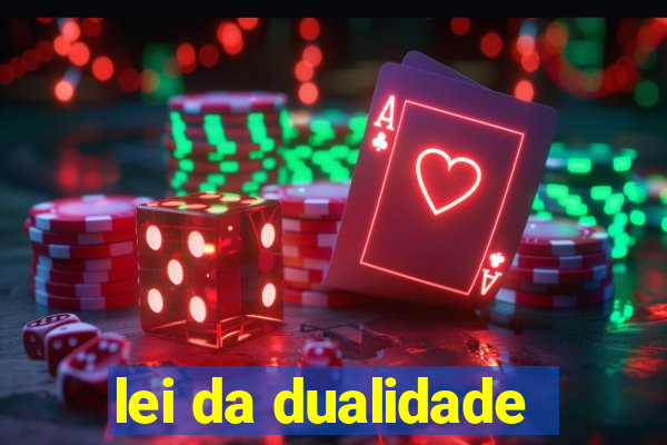 lei da dualidade